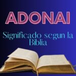 Adonai Significado Bíblico: Explorando la Profunda Relación con Dios