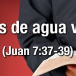 Aguas vivas fluyen: La promesa de Jesús en Juan 7:37-39