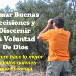 Cómo tomar decisiones correctas: Guia para una vida alineada con la voluntad de Dios