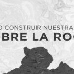 Cristo es la roca:  Construyendo una vida firme en medio de las tormentas