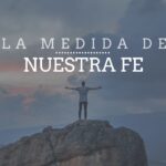 Descubriendo la medida de fe que Dios nos ha otorgado