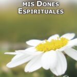 Descubriendo tus Dones Espirituales: Una Guía para los Fieles