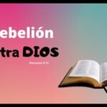 Desobediencia Significado Bíblico: La Rebelión Contra la Voluntad Divina