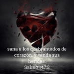 Dios sana a los quebrantados de corazón: Reflexiones del Salmo 147:3