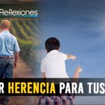 Niños: La Herencia de Dios para Nosotros - Reflexiones y Sermones