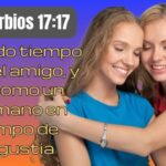 Proverbios 17:17: Un Amigo en Tiempos de Angustia, Un Tesoro Invaluable