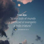 ¿Qué narra Marcos 16:15-18 sobre la predicación del Evangelio?